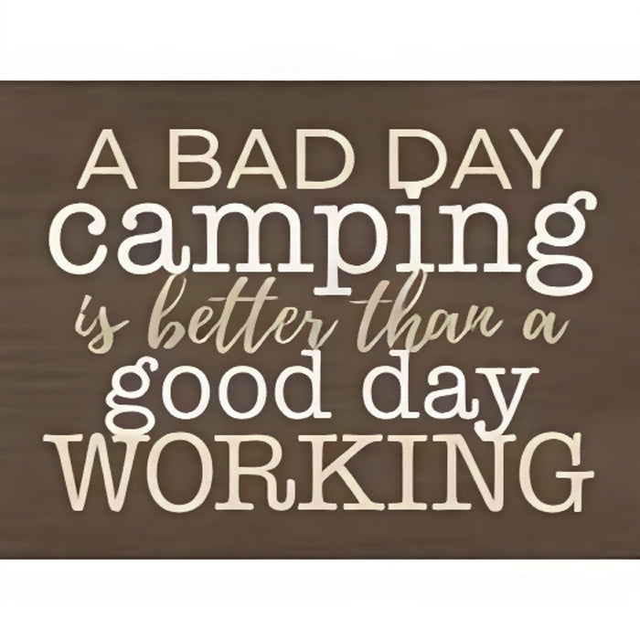 A bad day camping is better