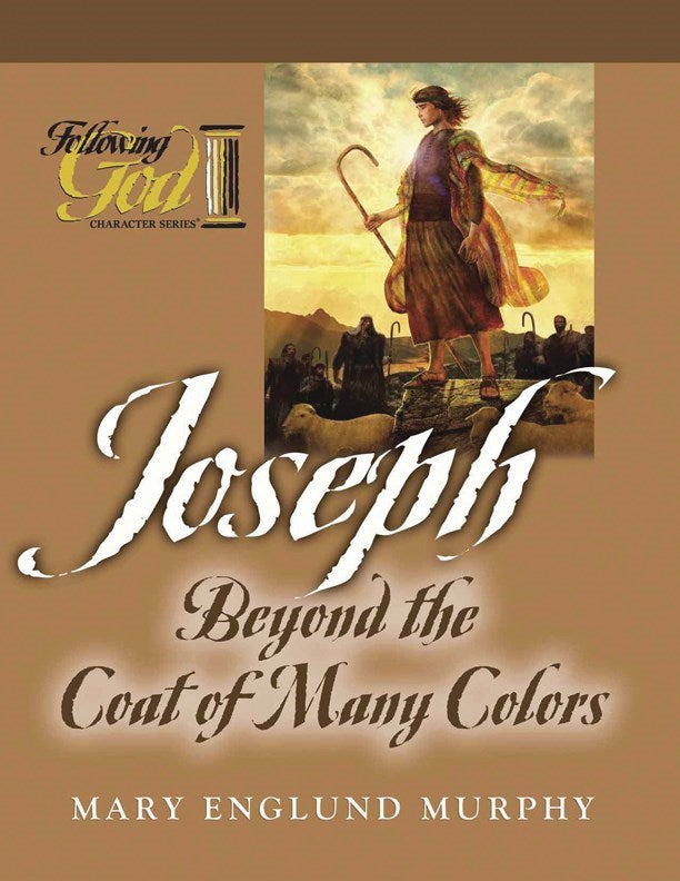 Joseph: Beyond The Coat Of Many Colors (Following God: Character Series)