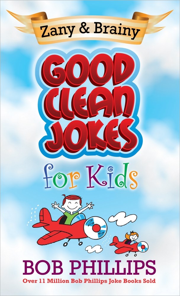 Zany & Brainy Good Clean Jokes For Kids