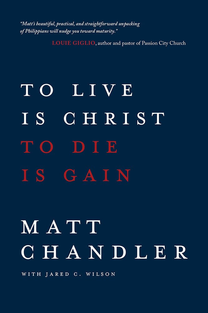 To Live Is Christ To Die Is Gain