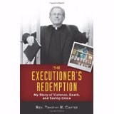 Executioner's Redemption: A Story Of Violence  Death  And Saving Grace