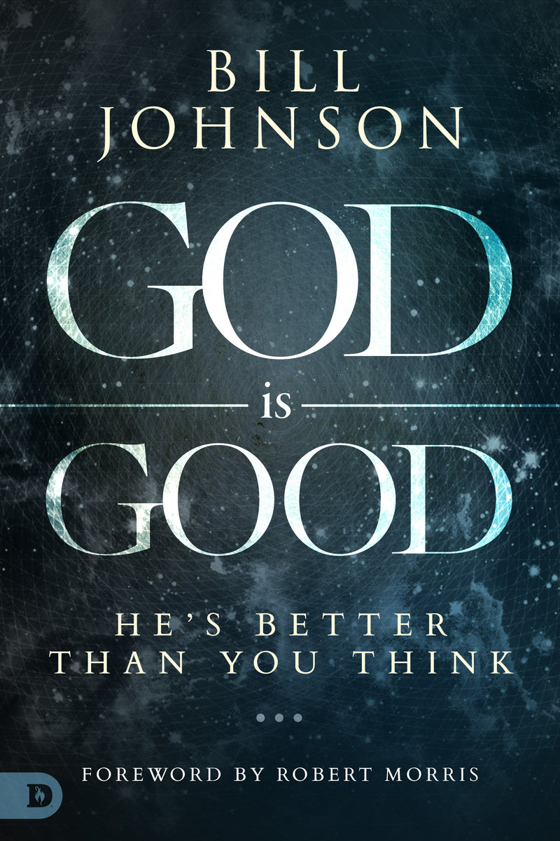 God Is Good: He's Better Than You Think