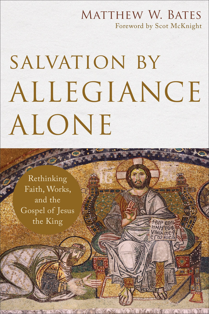 Salvation By Allegiance Alone