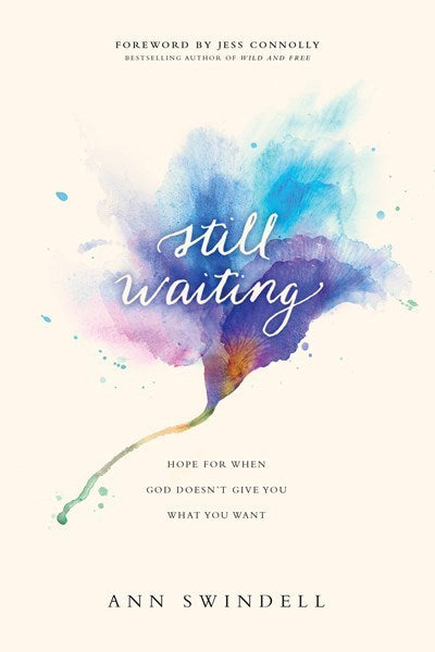 Still Waiting: Hope For When God Doesn’t Give You What You Want