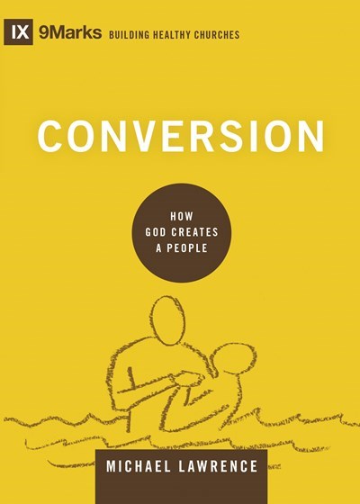 Conversion (9Marks Building Healthy Churches)