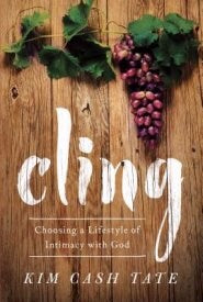 Cling: Choosing A Lifestyle Of Intimacy With God