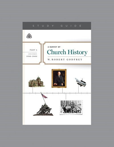 A Survey of Church History Study Guide  Part 6 A.D. 1900-2000