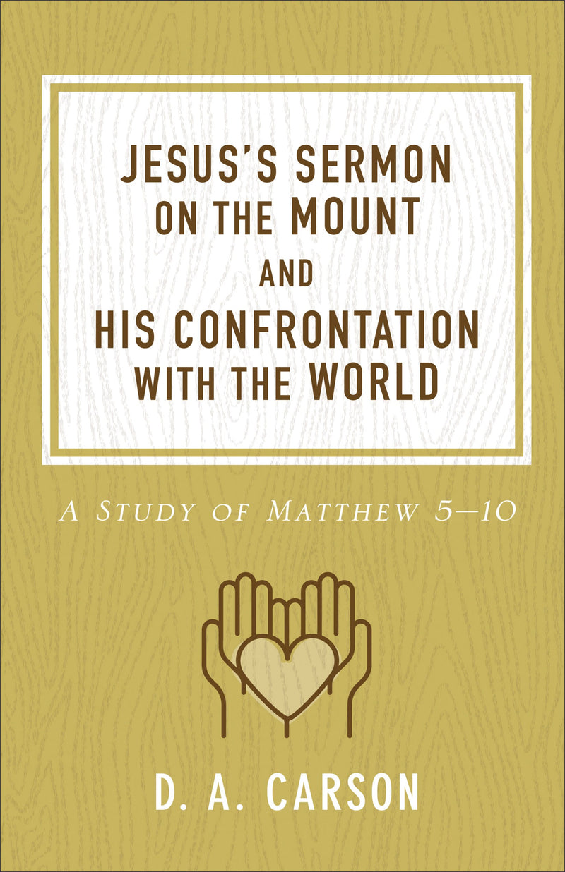 Jesus's Sermon On The Mount And His Confrontation With The World (Two Books In One)