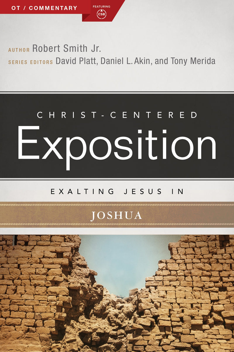 Exalting Jesus In Joshua (Christ-Centered Exposition)