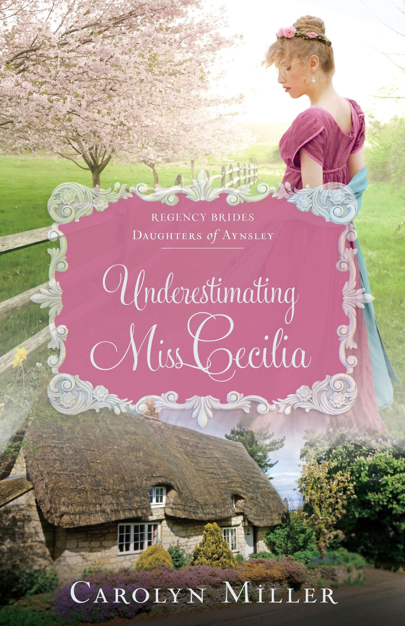 Underestimating Miss Cecilia (Regency Brides: Daughters Of Aynsley