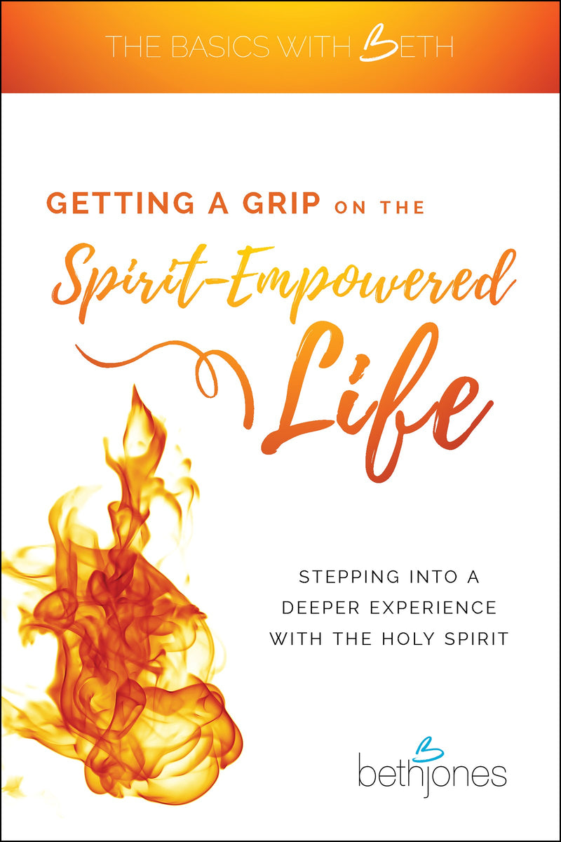 Getting A Grip On The Spirit-Empowered Life