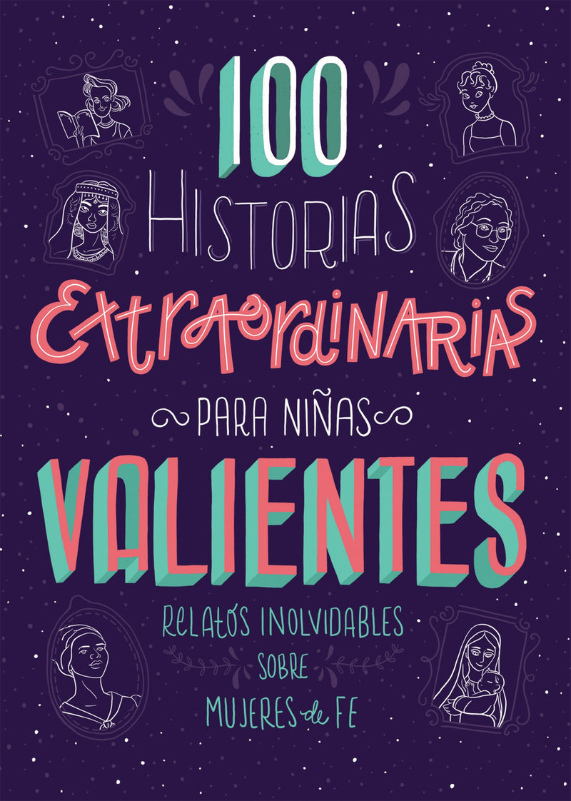 Span-100 Extraordinary Stories For Courageous Girls (100 Historias Extraordinarias Para Ninas Valientes)