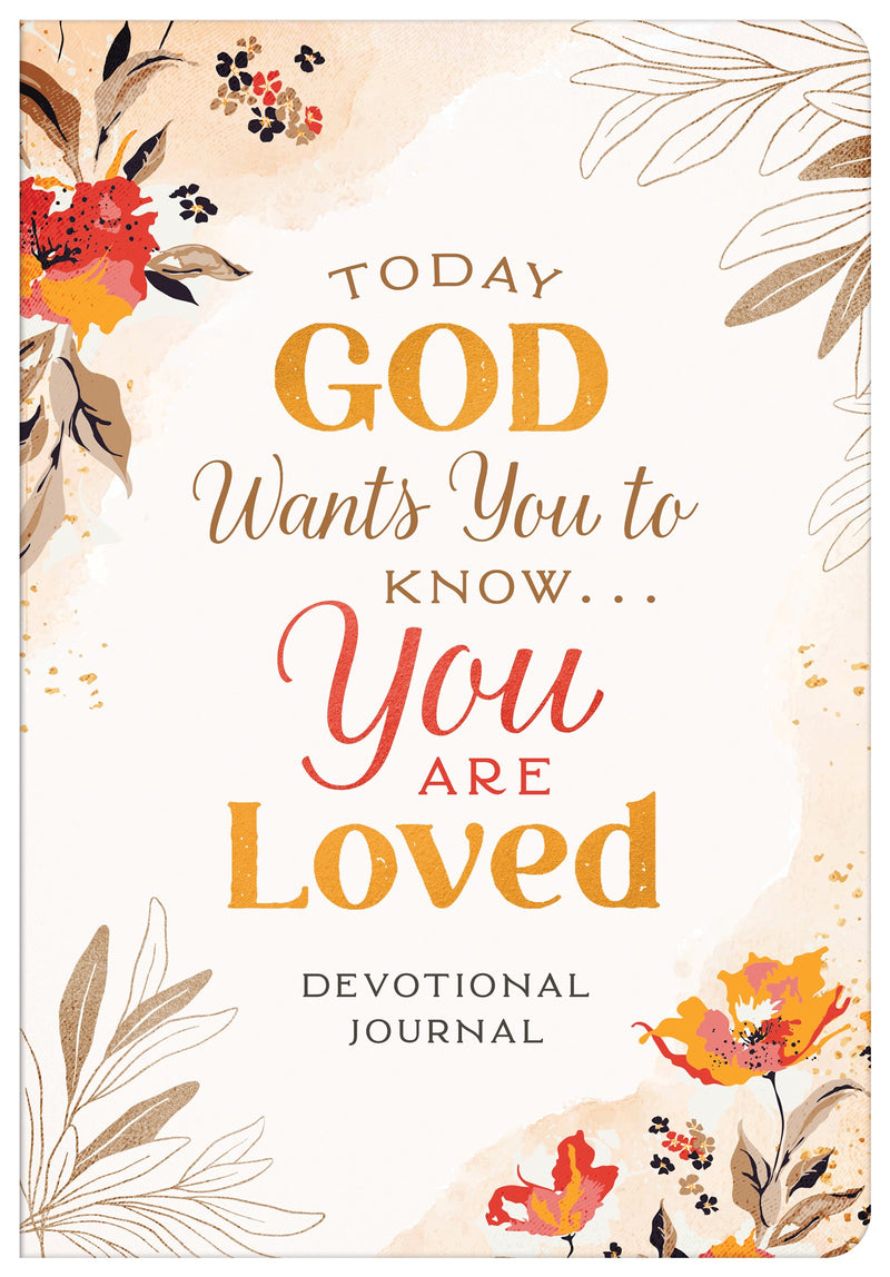 Today God Wants You To Know. . .You Are Loved Devotional Journal