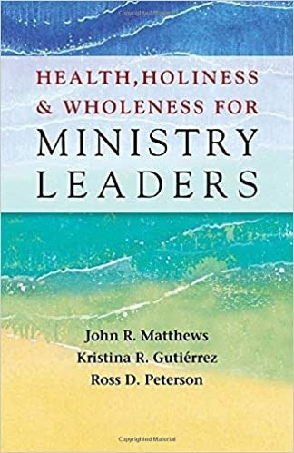 Health  Holiness  And Wholeness For Ministry Leaders