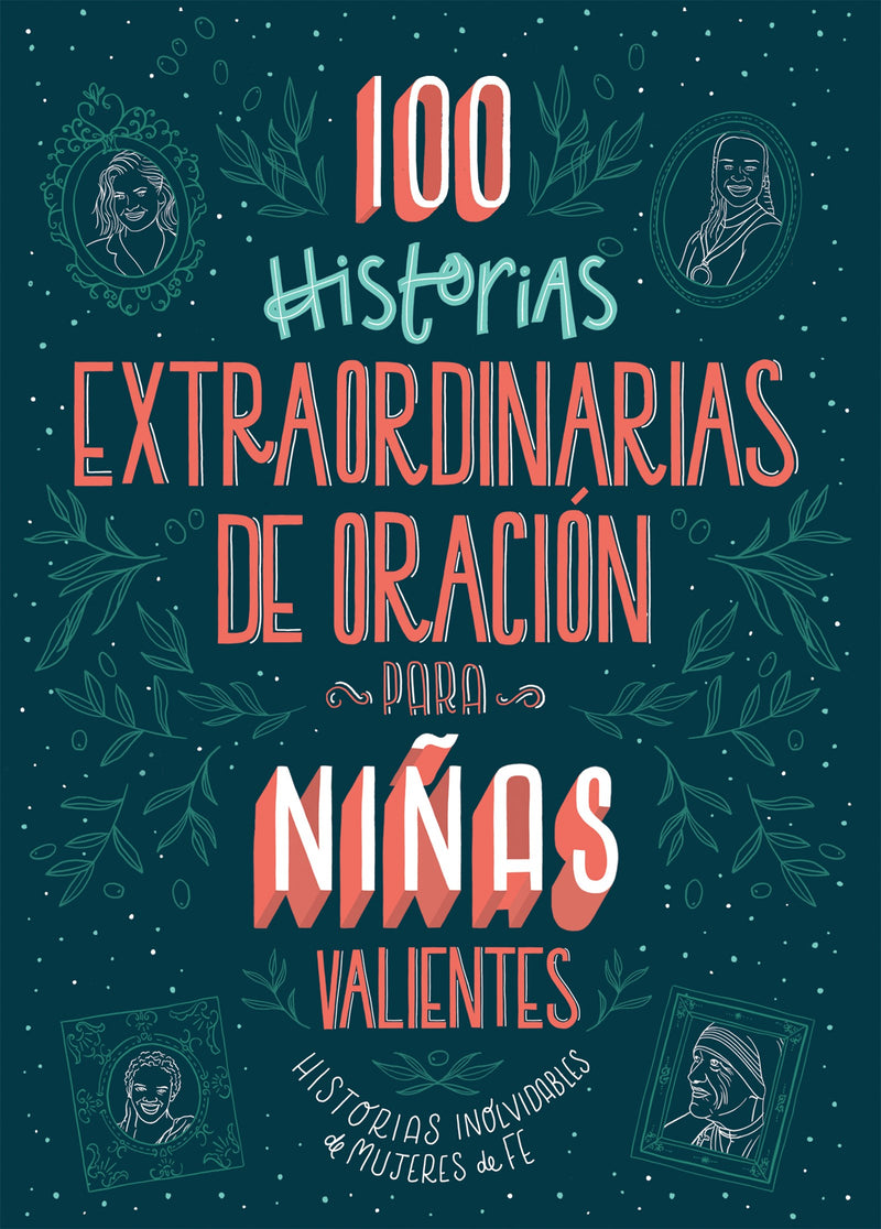 Span-100 Extraordinary Stores Of Prayer For Courageous Girls (100 Historias Extraordinarias De Oracion Para Nina)