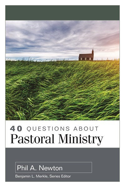 40 Questions About Pastoral Ministry (40 Questions Series)