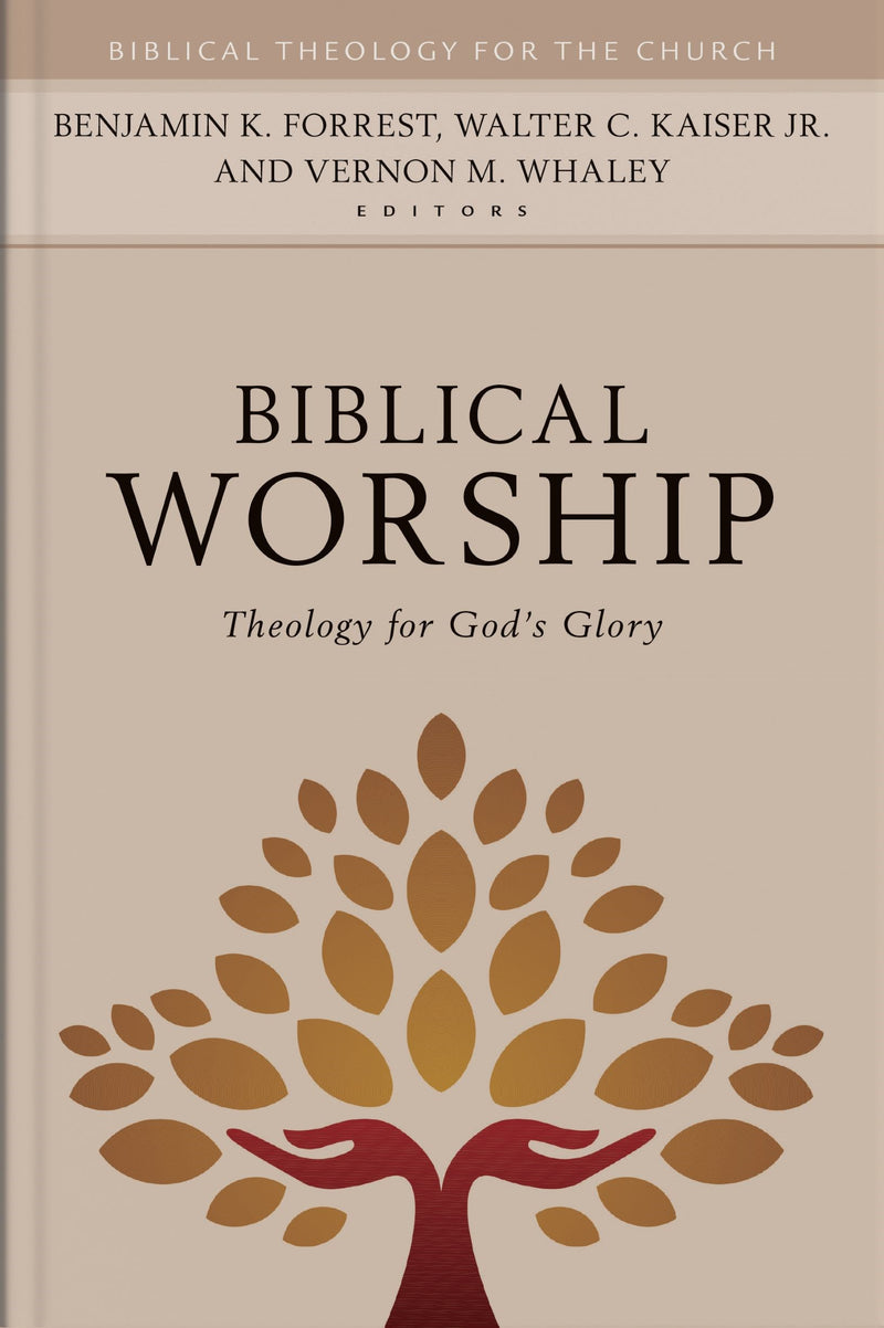 Biblical Worship (Biblical Theology For The Church)