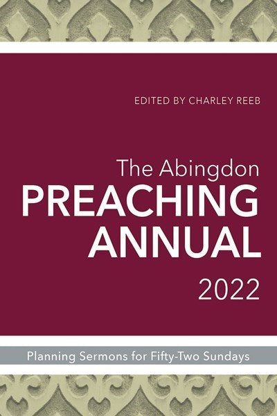 The Abingdon Preaching Annual 2022