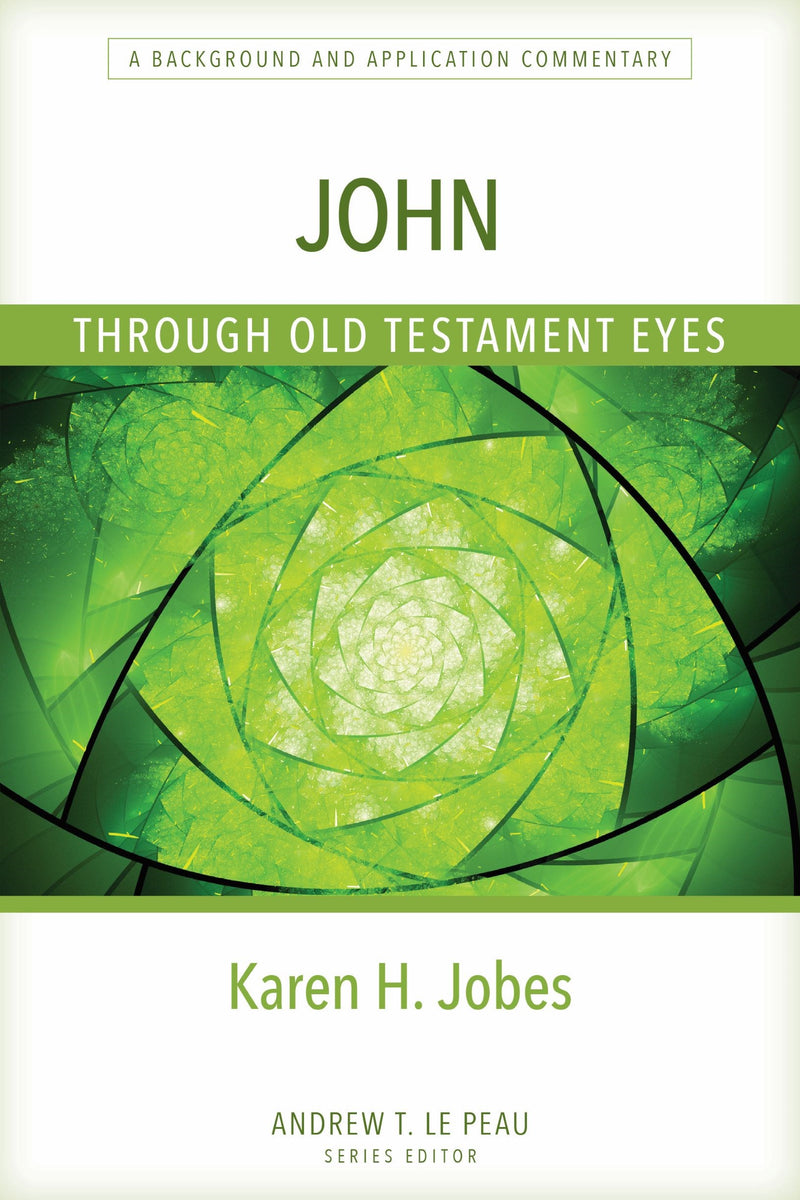 John Through Old Testament Eyes (Through Old Testament Eyes)