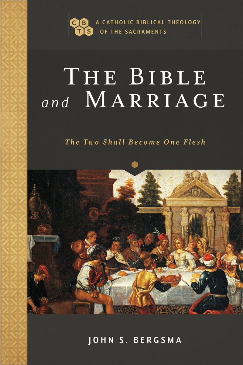 The Bible And Marriage (A Catholic Biblical Theology Of The Sacraments) (Spring 2023)