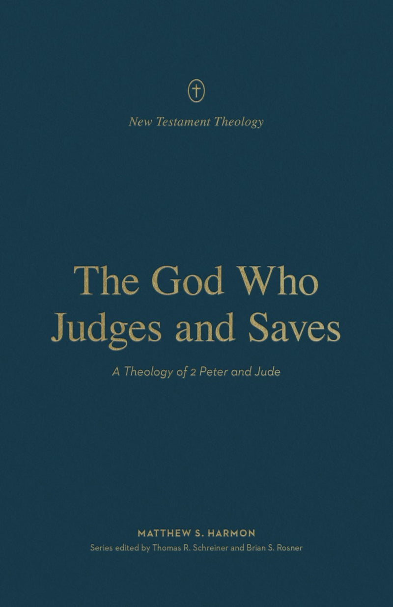 The God Who Judges And Saves (New Testament Theology)