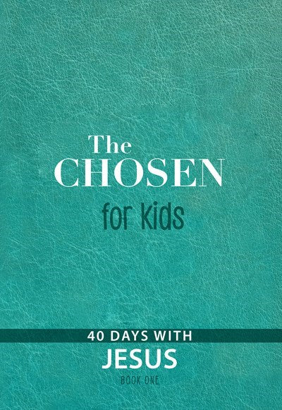 The Chosen For Kids Book One: 40 Days With Jesus