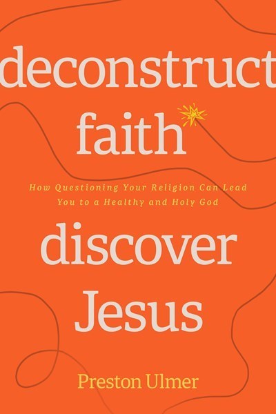 Deconstruct Faith  Discover Jesus