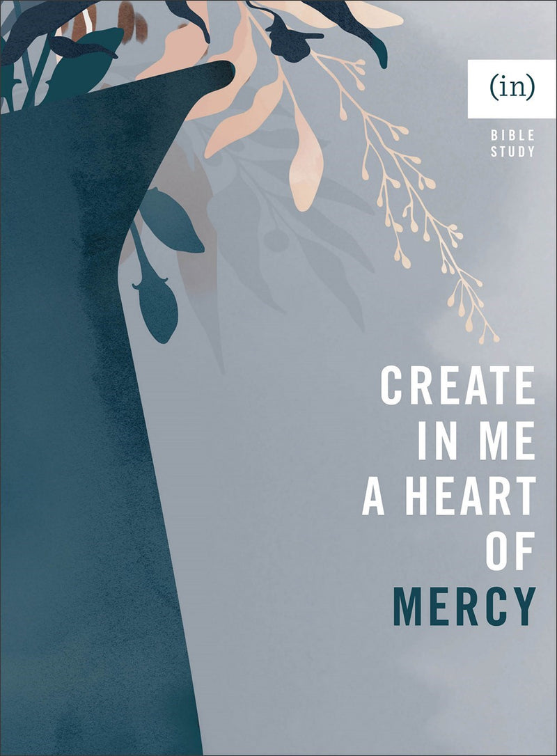 Create In Me A Heart Of Mercy (in)courage