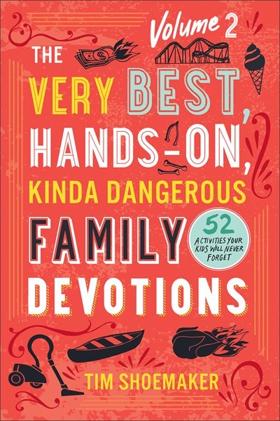 The Very Best  Hands-On  Kinda Dangerous Family Devotions  Volume 2