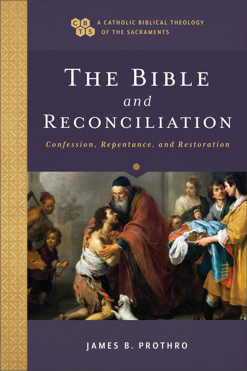 The Bible And Reconciliation (A Catholic Biblical Theology Of The Sacraments)