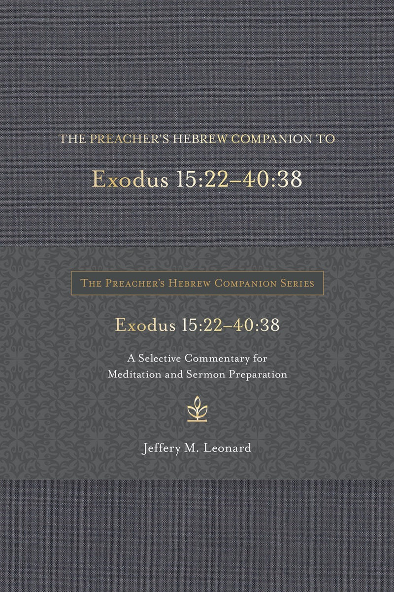 The Preacher's Hebrew Companion To Exodus 15:22--40:38