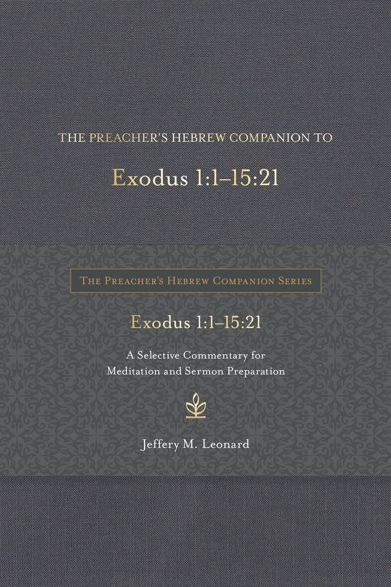 The Preacher's Hebrew Companion To Exodus 1:1--15:21