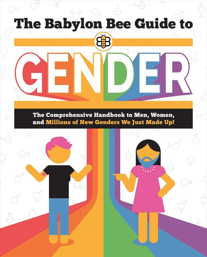 The Babylon Bee Guide To Gender