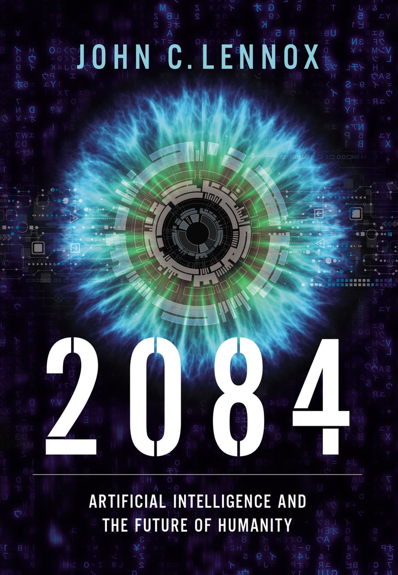 2084: Artificial Intelligence  The Future Of Humanity  And The God Question