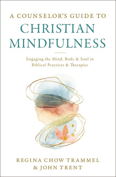 A Counselor's Guide To Christian Mindfulness