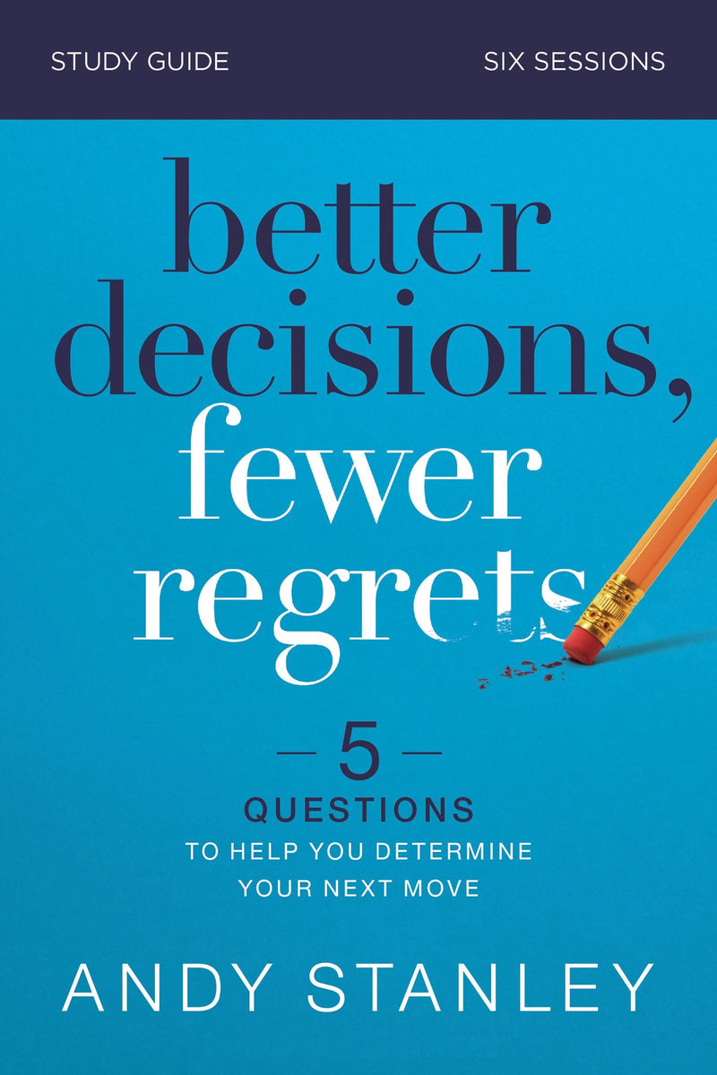 Better Decisions  Fewer Regrets Study Guide