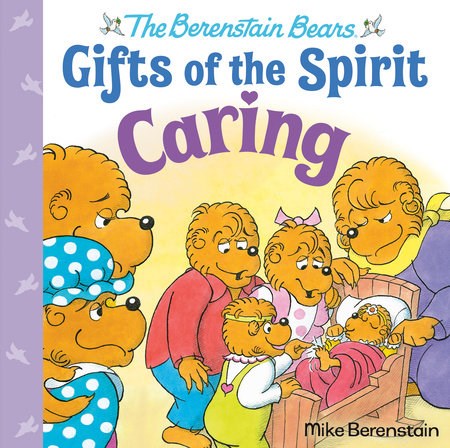 The Berenstain Bears Gifts Of The Spirit: Caring