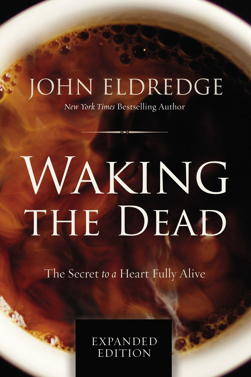 Waking The Dead: The Secret To A Heart Fully Alive