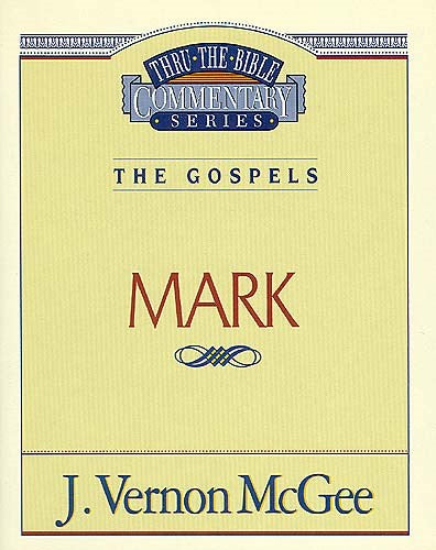 Mark (Thru The Bible Commentary)