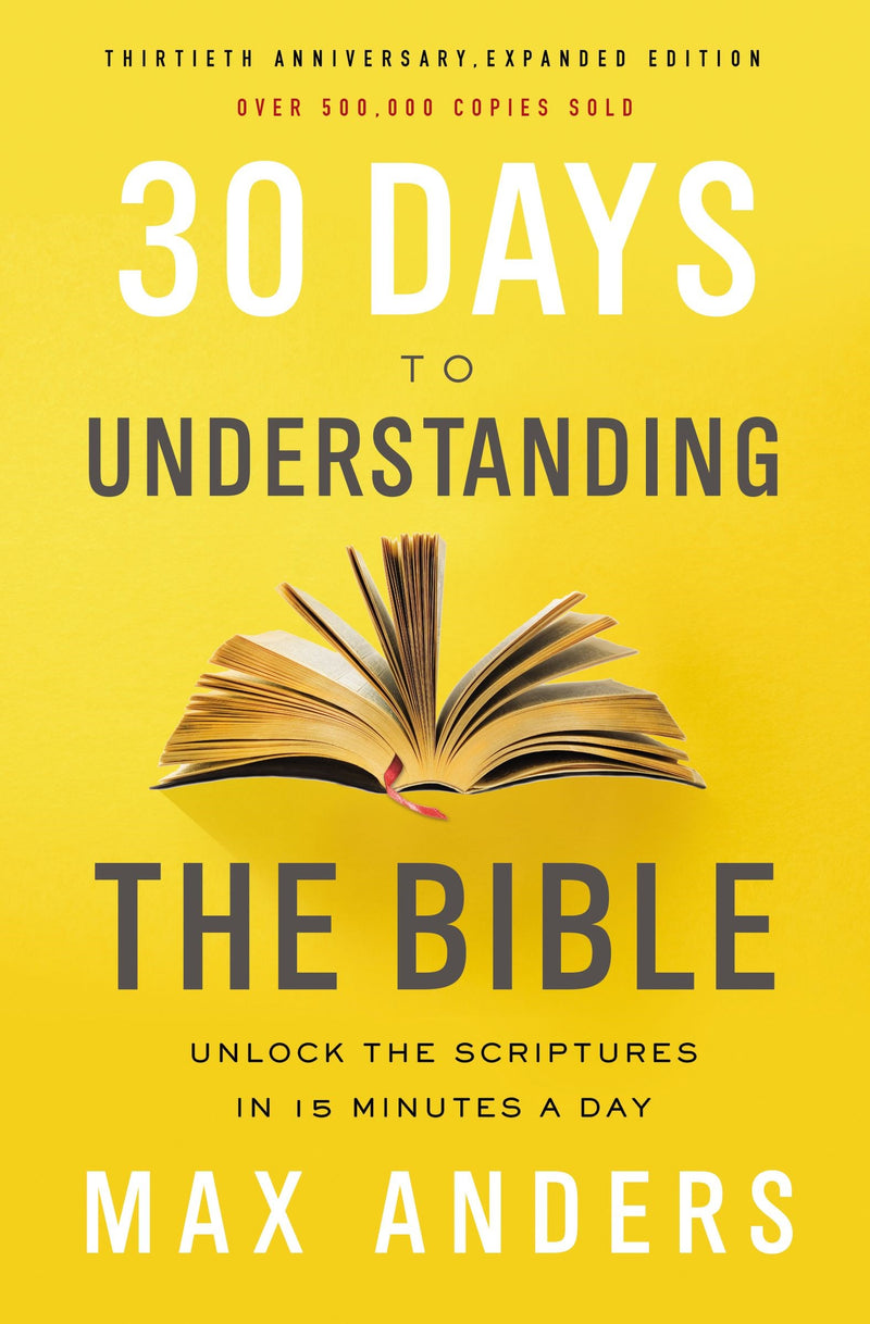 30 Days To Understanding The Bible (30th Anniversary Edition)