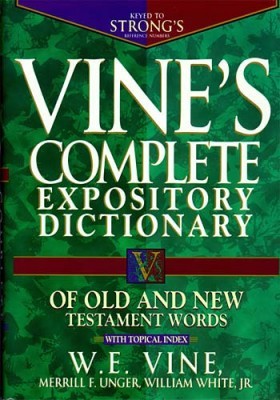 Vine's Complete Expository Dictionary Old & New Testament Words