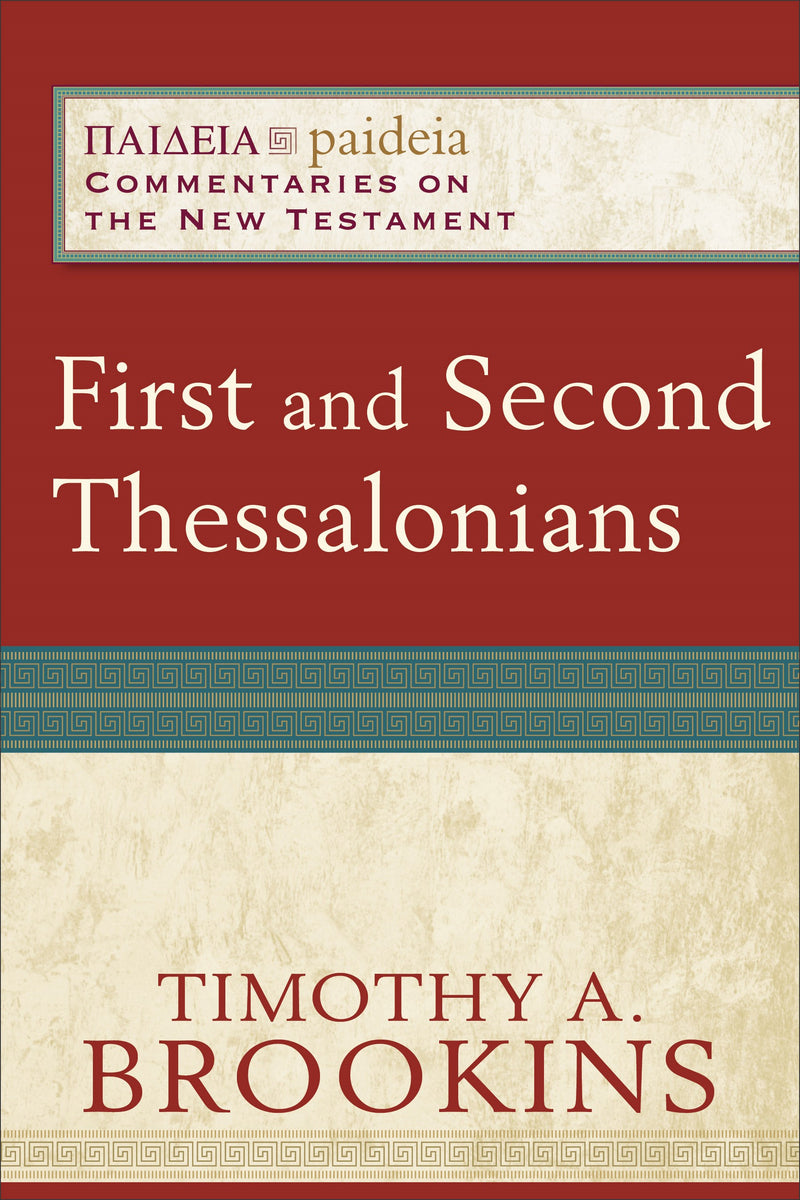 First And Second Thessalonians (Paideia Commentaries On The New Testament)