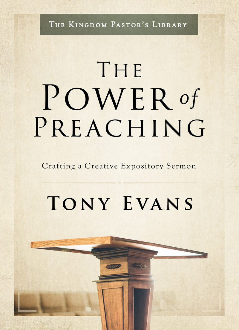 The Power Of Preaching (The Kingdom Pastor's Library) 