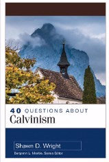 40 Questions About Calvinism