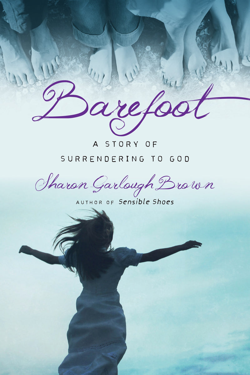 Barefoot: A Story Of Surrendering To God