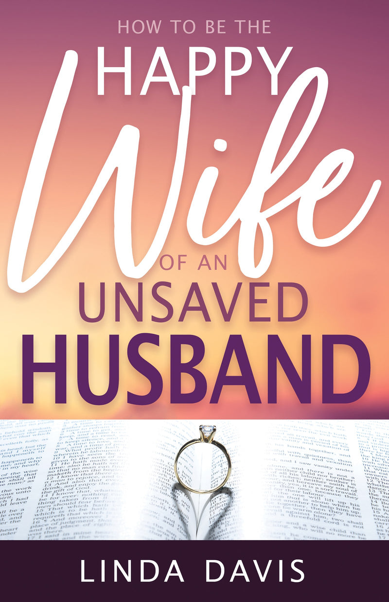 How To Be Happy Wife Of An Unsaved Husband