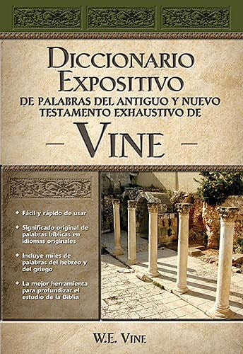 Span-Vine's Complete Expository Dictionary Of Old & New Testament Words (Diccionario Expositivo de Palabras del Antiguo 