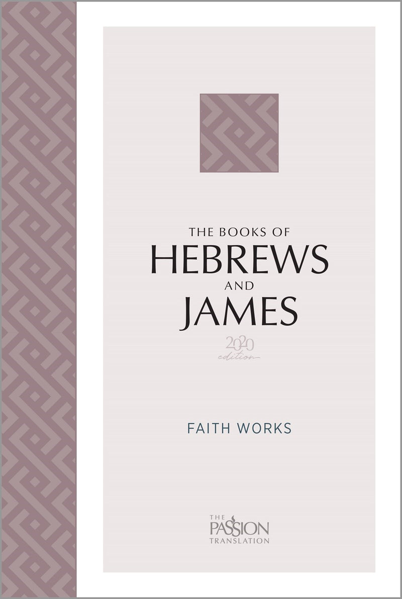 The Passion Translation: The Books Of Hebrews and James (2020 Edition)-Softcover