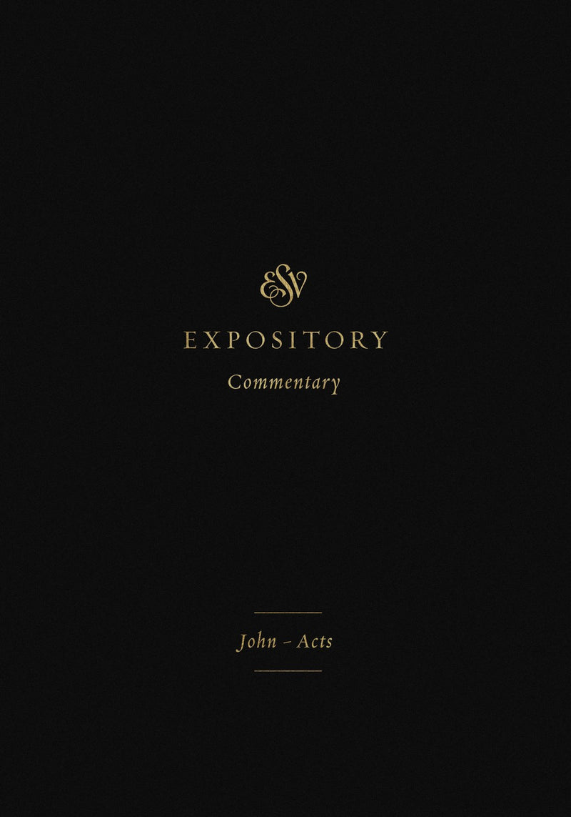 ESV Expository Commentary: John-Acts (Volume 9)
