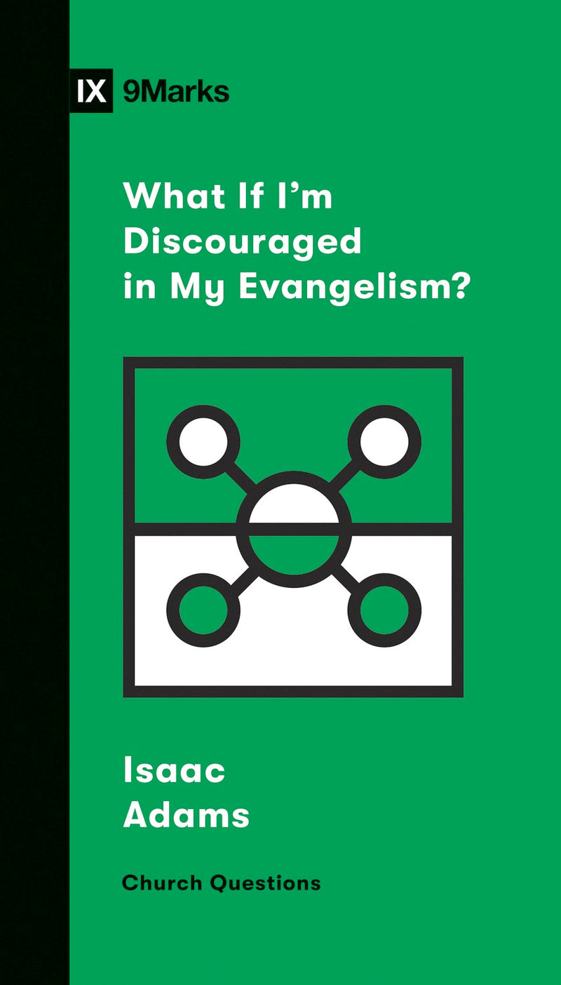 What If I'm Discouraged In My Evangelism? (9Mark Church Questions)